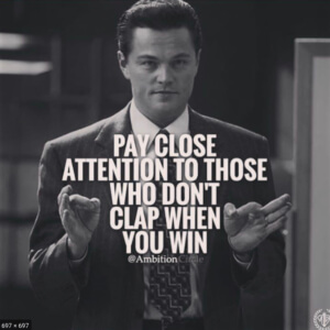 image of man with text "pay close attention to those who don't clap when you win"